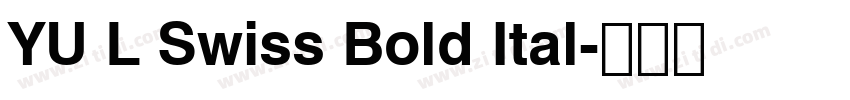 YU L Swiss Bold Ital字体转换